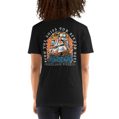 Burn The Ships For Better Days T-Shirt - Design #3