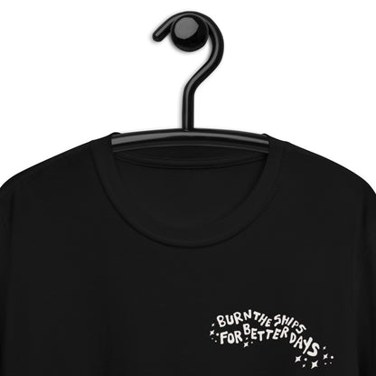 Burn The Ships For Better Days T-Shirt - Design #2